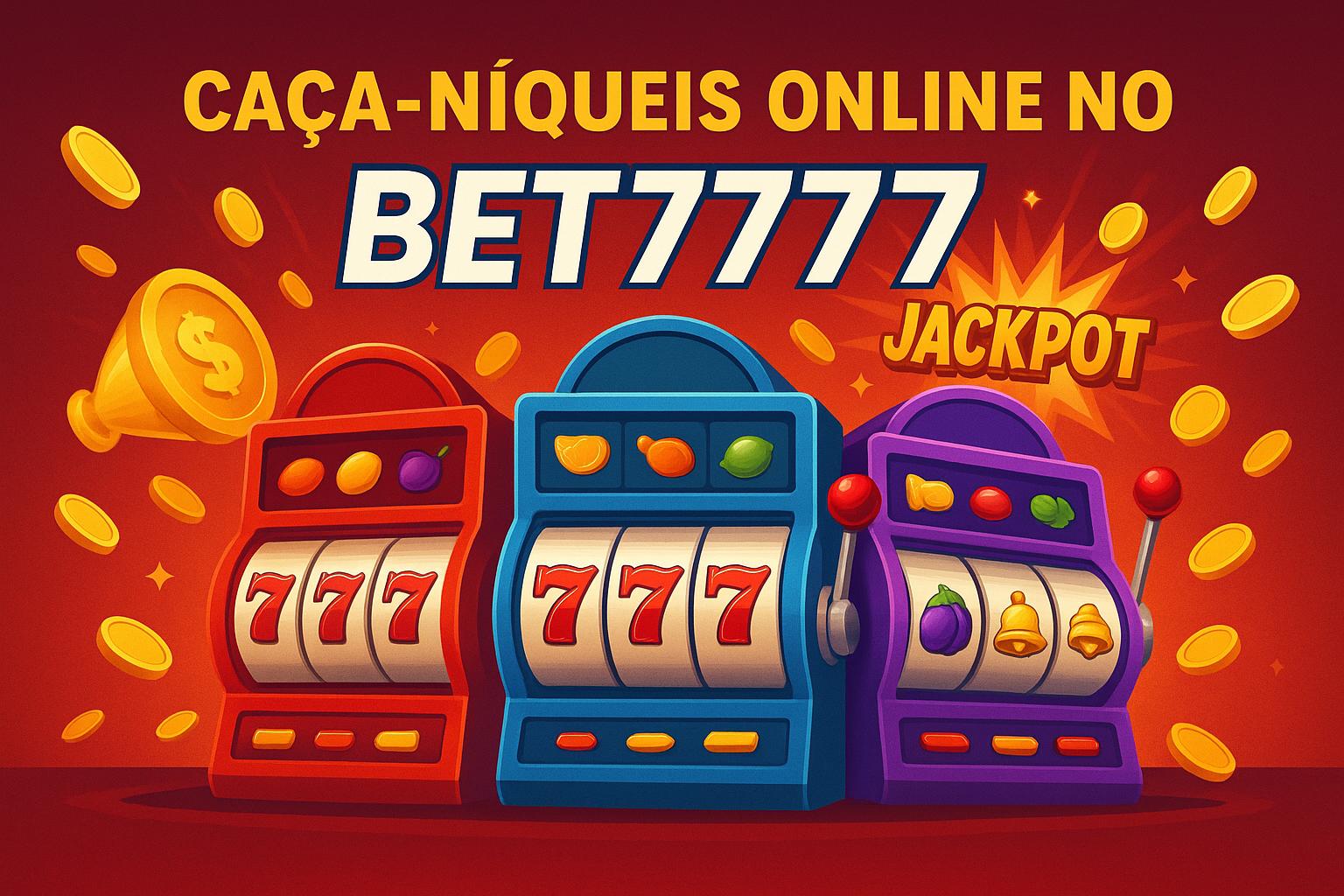 Explore o mundo das slot machines no BET7777 Casino
